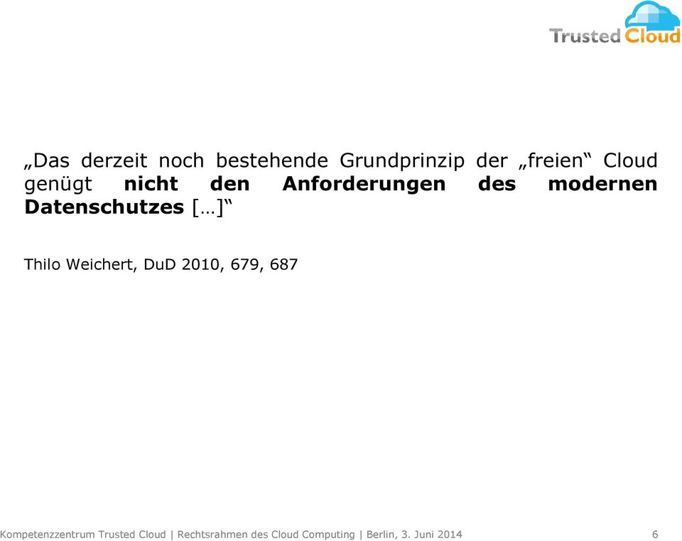 ] Thilo Weichert, DuD 2010, 679, 687 Kompetenzzentrum