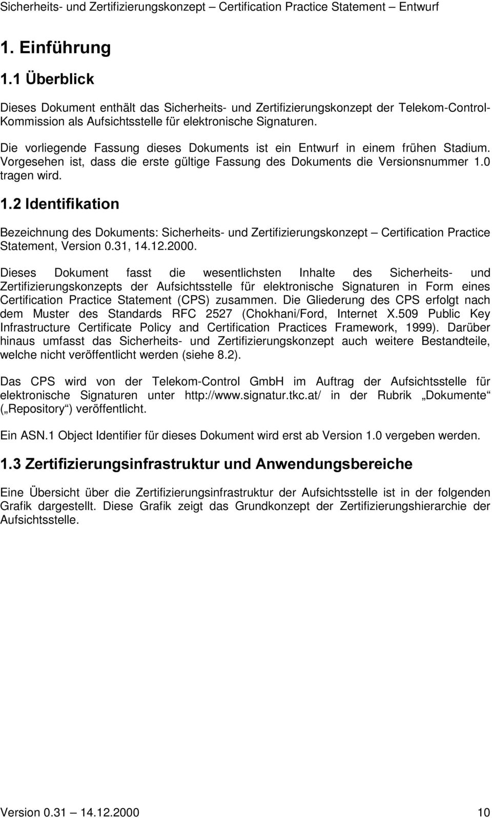 ,ghqwlilndwlrq Bezeichnung des Dokuments: Sicherheits- und Zertifizierungskonzept Certification Practice Statement, Version 0.31, 14.12.2000.