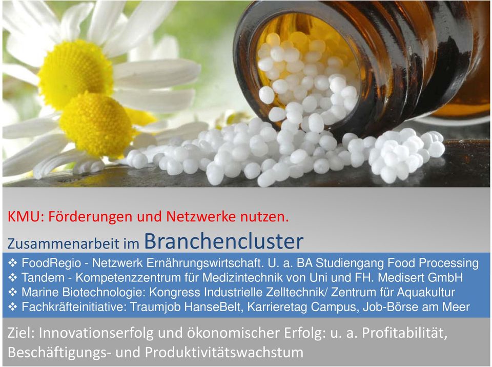 Medisert GmbH Marine Biotechnologie: Kongress Industrielle Zelltechnik/ Zentrum für Aquakultur Fachkräfteinitiative: Traumjob