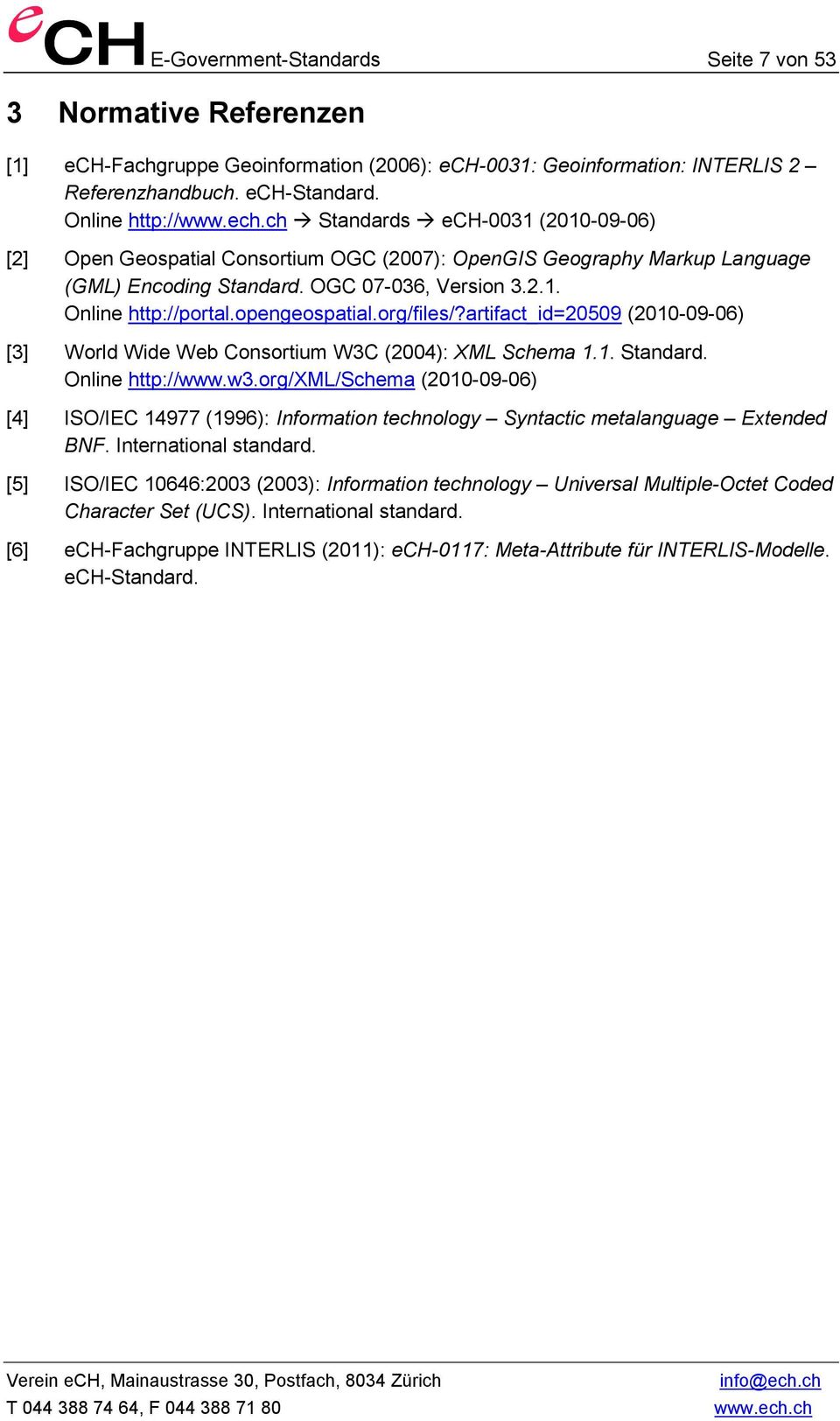 opengeospatial.org/files/?artifact_id=20509 (2010-09-06) [3] World Wide Web Consortium W3C (2004): XML Schema 1.1. Standard. Online http://www.w3.