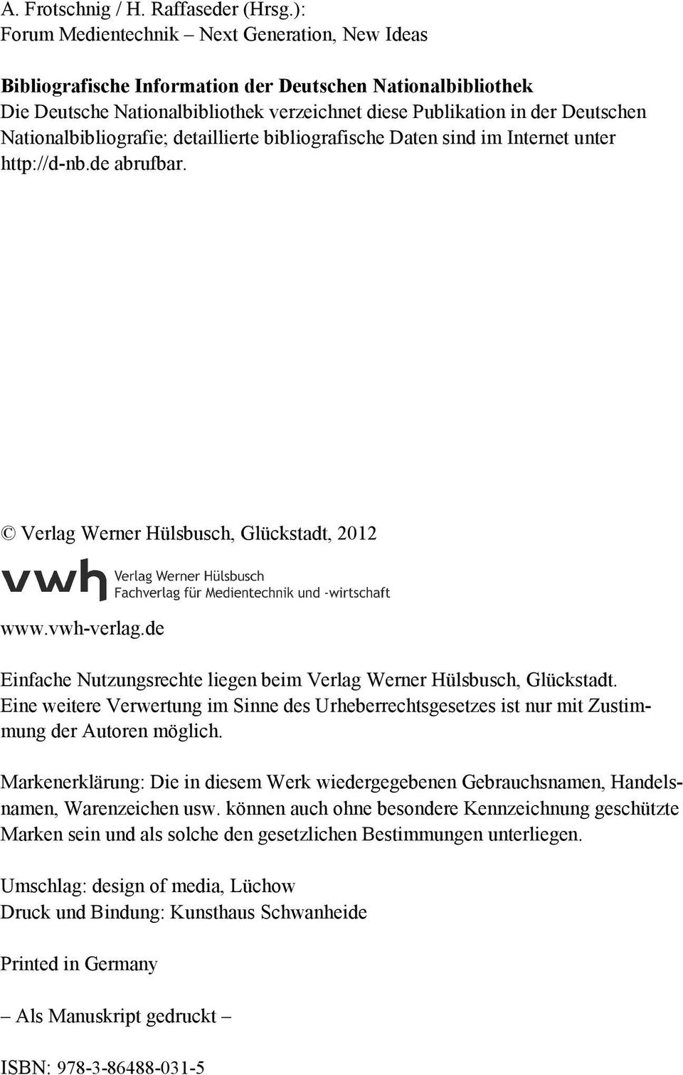Nationalbibliografie; detaillierte bibliografische Daten sind im Internet unter http://d-nb.de abrufbar. Verlag Werner Hülsbusch, Glückstadt, 2012 www.vwh-verlag.
