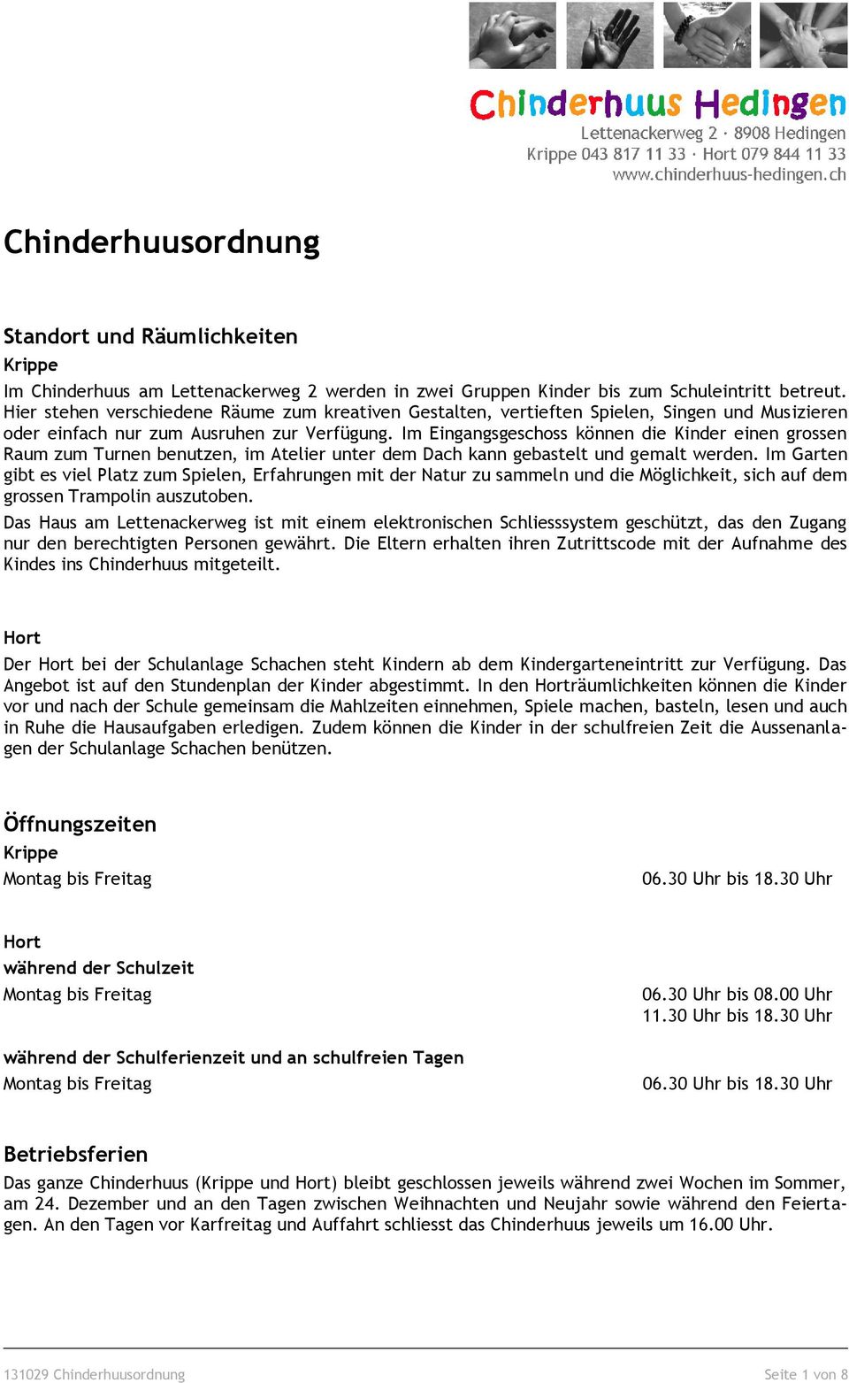 Im Eingangsgeschoss können die Kinder einen grossen Raum zum Turnen benutzen, im Atelier unter dem Dach kann gebastelt und gemalt werden.