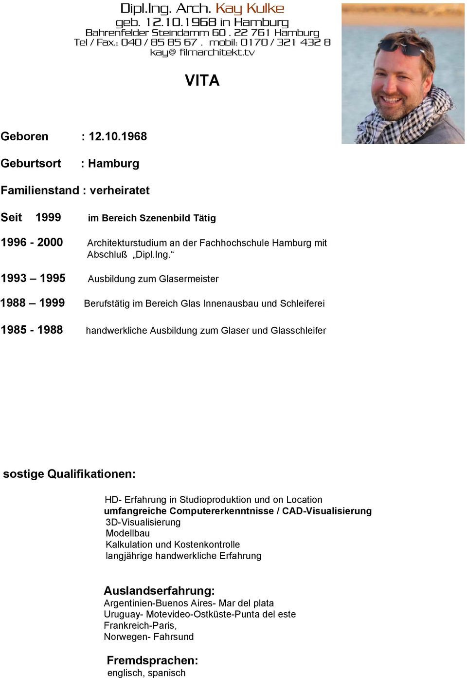 1968 Geburtsort : Hamburg Familienstand : verheiratet Seit 1999 im Bereich Szenenbild Tätig 1996-2000 Architekturstudium an der Fachhochschule Hamburg mit Abschluß Dipl.Ing.