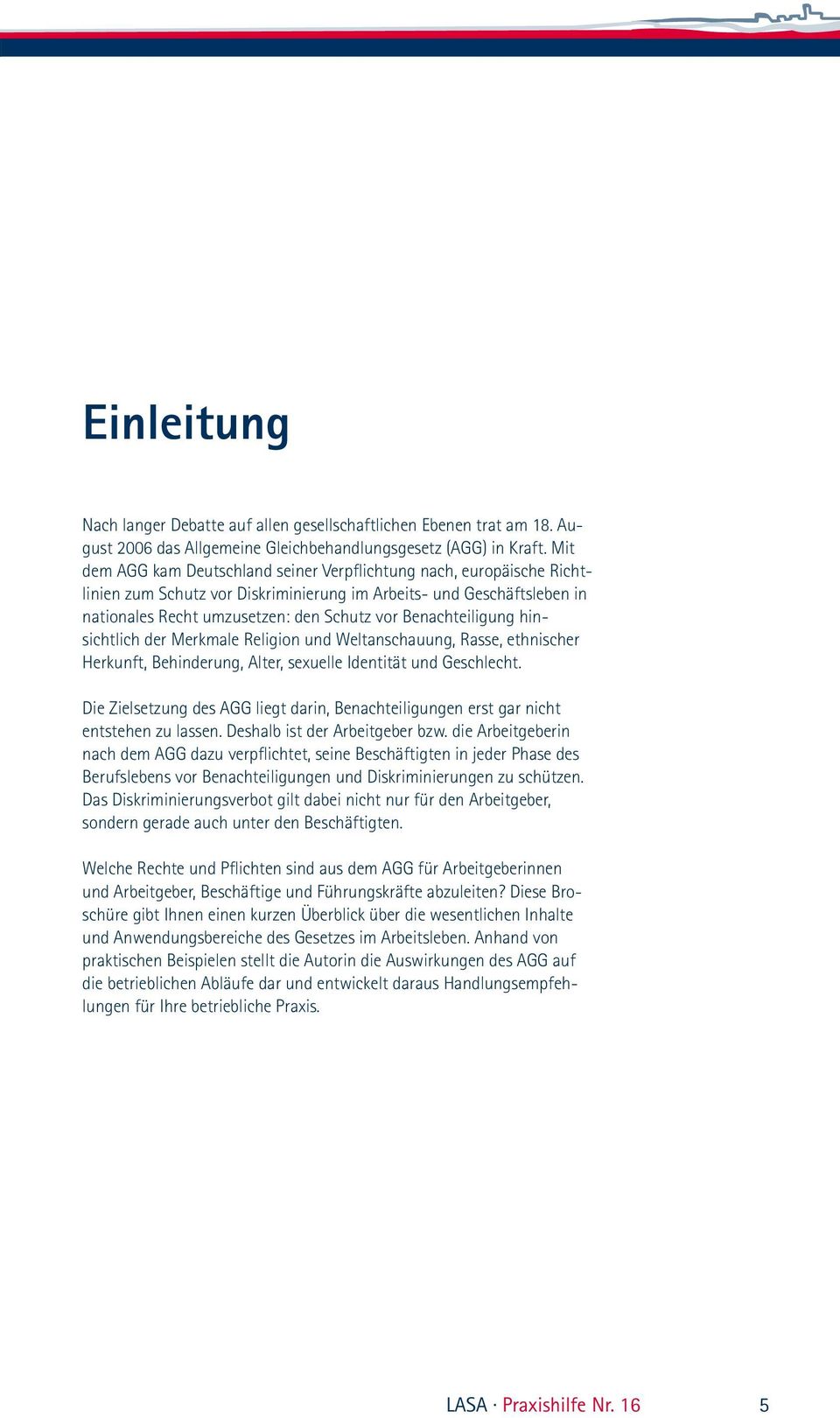 Benachteiligung hinsichtlich der Merkmale Religion und Weltanschauung, Rasse, ethnischer Herkunft, Behinderung, Alter, sexuelle Identität und Geschlecht.