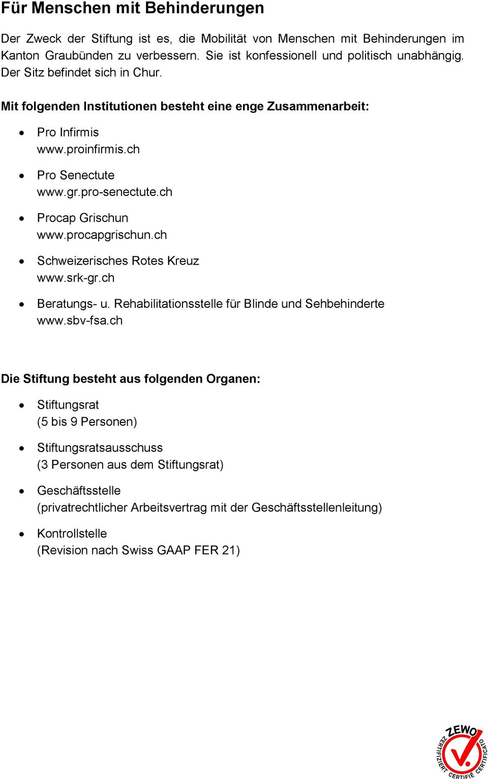 procapgrischun.ch Schweizerisches Rotes Kreuz www.srk-gr.ch Beratungs- u. Rehabilitationsstelle für Blinde und Sehbehinderte www.sbv-fsa.