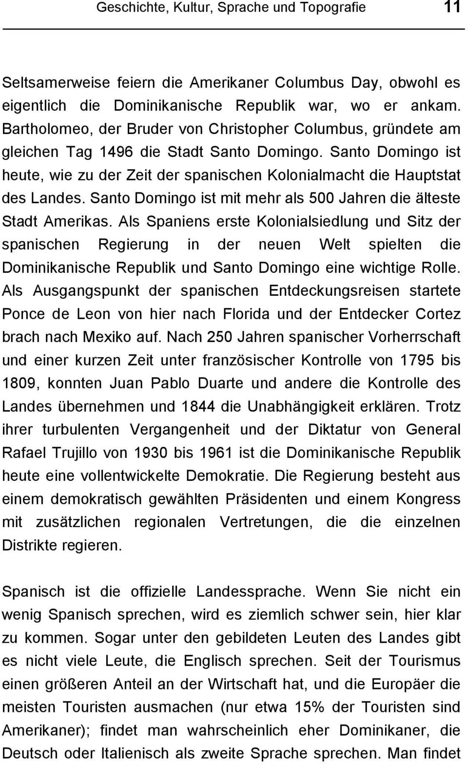 Santo Domingo ist mit mehr als 500 Jahren die älteste Stadt Amerikas.