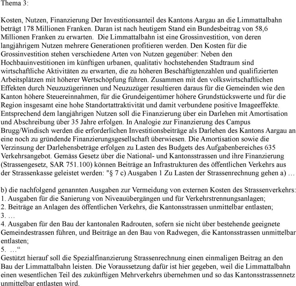 Die Limmattalbahn ist eine Grossinvestition, von deren langjährigem Nutzen mehrere Generationen profitieren werden.