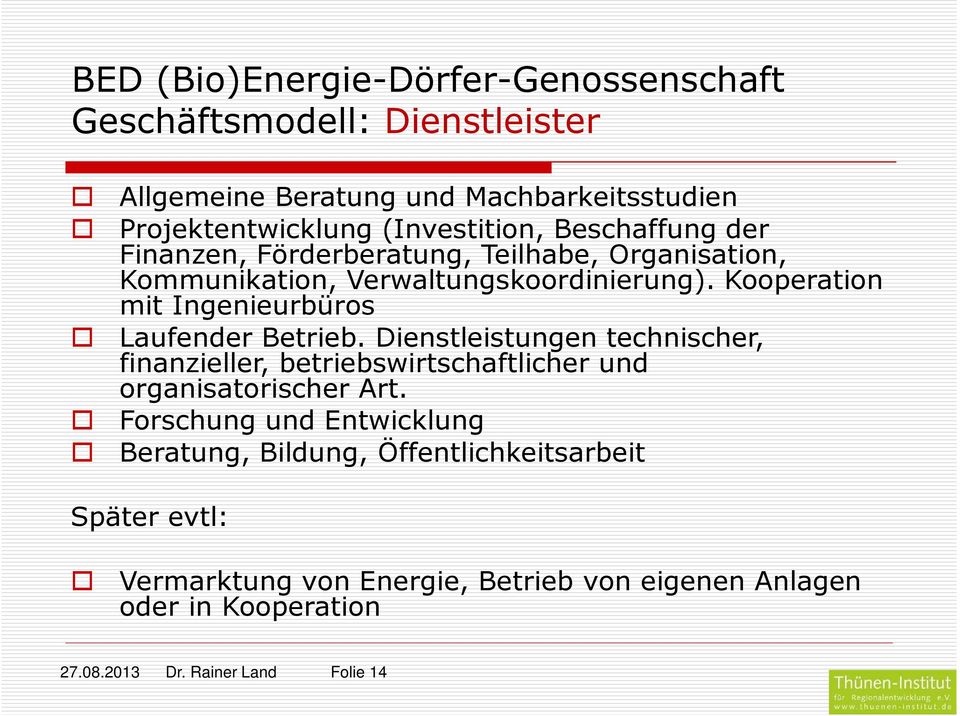 Kperatin mit Ingenieurbürs Laufender Betrieb. Dienstleistungen technischer, finanzieller, betriebswirtschaftlicher und rganisatrischer Art.