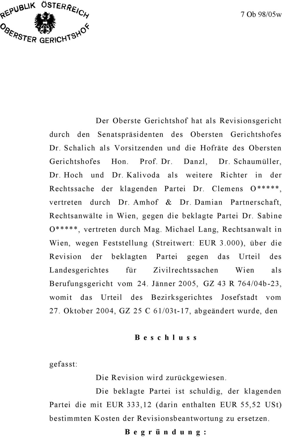 Damian Partnerschaft, Rechtsanwälte in Wien, gegen die beklagte Partei Dr. Sabine O*****, vertreten durch Mag. Michael Lang, Rechtsanwalt in Wien, wegen Feststellung (Streitwert: EUR 3.