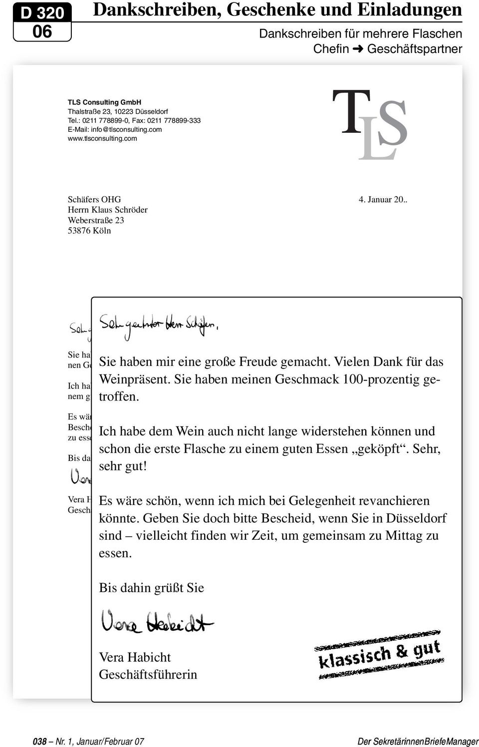 . Herrn Klaus Schröder Weberstraße 23 53876 Köln Sie haben mir eine große Freude gemacht. Vielen Dank für das Weinpräsent. Sie haben meinen Geschmack 100-prozentig getroffen.