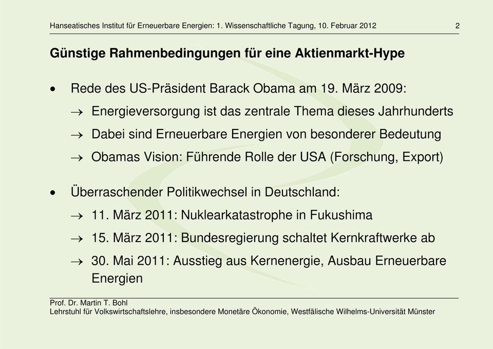 Bedeutung Obamas Vision: Führende Rolle der USA (Forschung, Export) Überraschender Politikwechsel in Deutschland: 11.