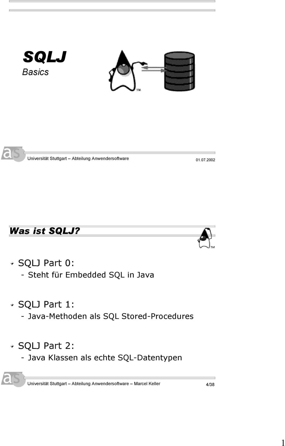 SQLJ Part 0: - Steht für Embedded SQL in Java SQLJ Part 1: - Java-Methoden