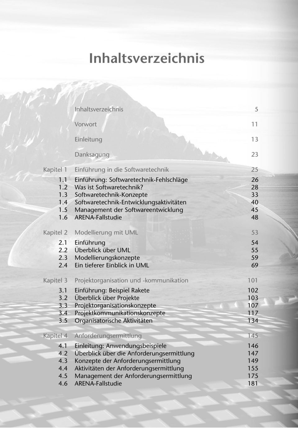 Softwaretechnik-Konzepte Softwaretechnik-Entwicklungsaktivitäten Management der Softwareentwicklung ARENA-Fallstudie 26 28 33 40 45 48 Modellierung mit UML 53 Einführung Überblick über UML