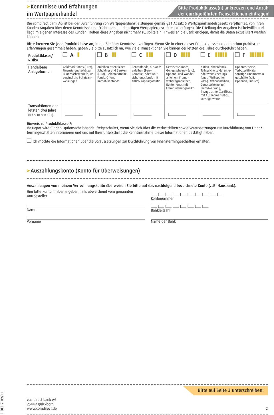 Wertpapiergeschäften zu erfragen. Die Erteilung der Angaben ist freiwillig und liegt im eigenen Interesse des Kunden.