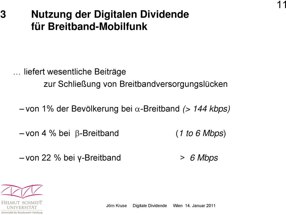Breitbandversorgungslücken von 1% der Bevölkerung bei -Breitband