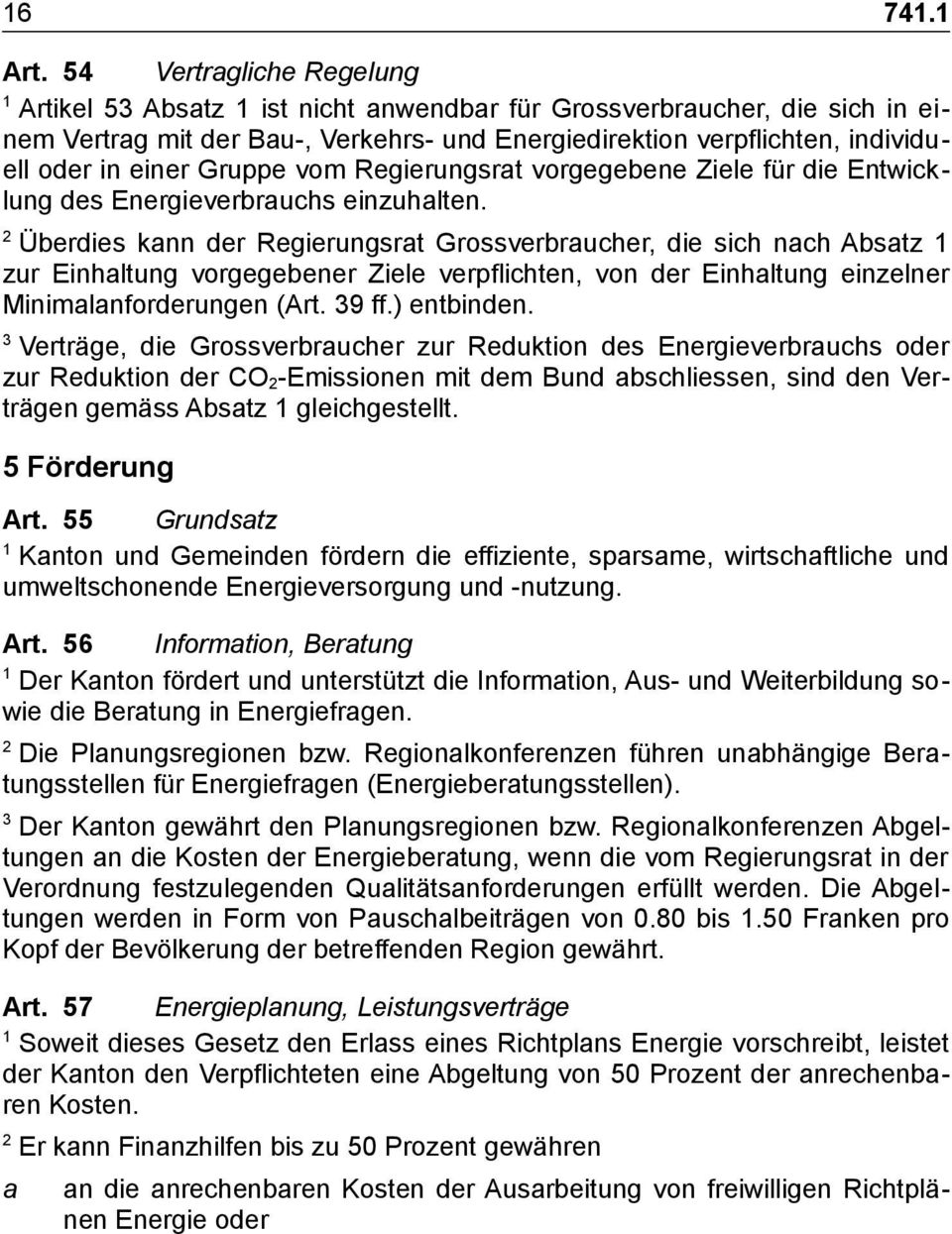 Gruppe vom Regierungsrat vorgegebene Ziele für die Entwicklung des Energieverbrauchs einzuhalten.