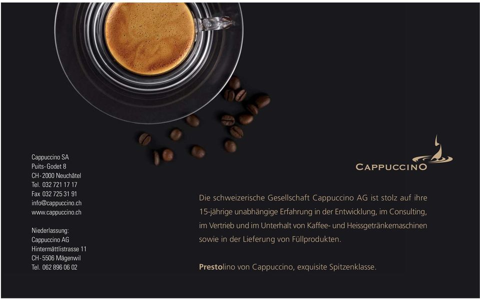 062 896 06 02 Die schweizerische Gesellschaft Cappuccino AG ist stolz auf ihre 15-jährige unabhängige Erfahrung in der