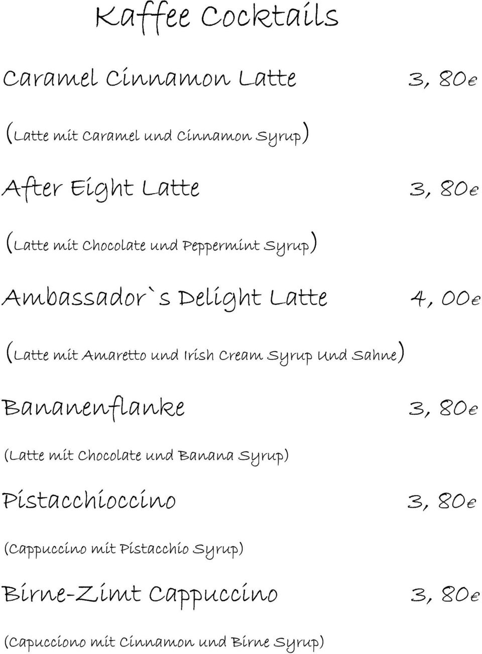 Irish Cream Syrup Und Sahne) Bananenflanke 3, 80 (Latte mit Chocolate und Banana Syrup) Pistacchioccino