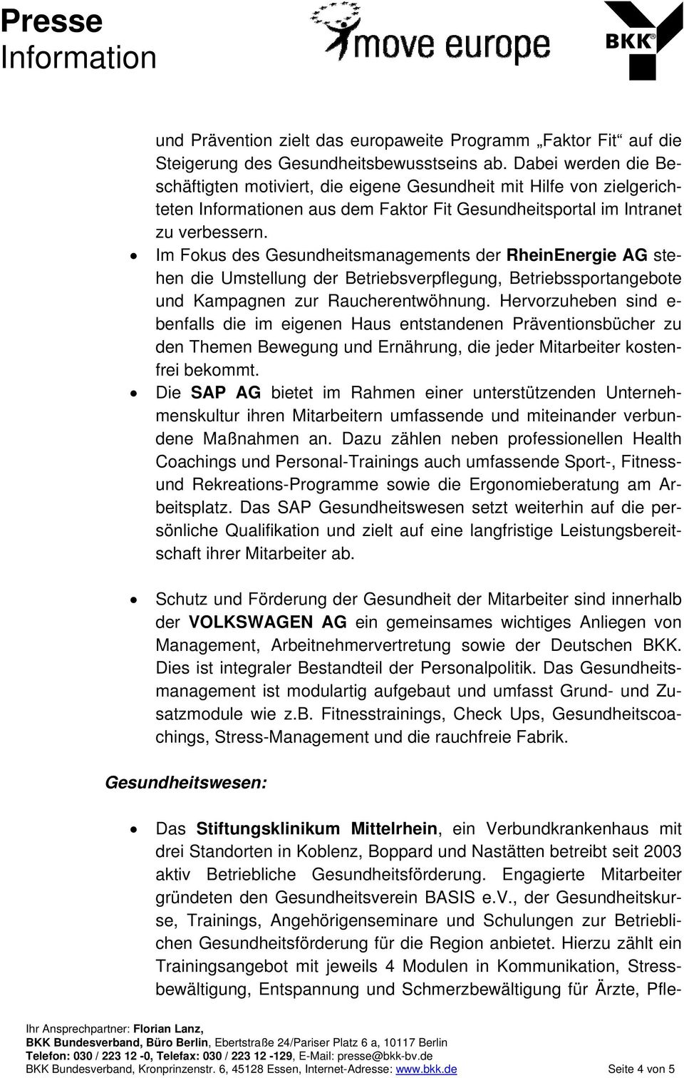 Im Fokus des Gesundheitsmanagements der RheinEnergie AG stehen die Umstellung der Betriebsverpflegung, Betriebssportangebote und Kampagnen zur Raucherentwöhnung.