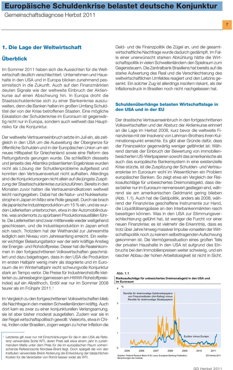 Unternehmen und Haushalte in den USA und in Europa blicken zunehmend pessimistisch in die Zukunft.