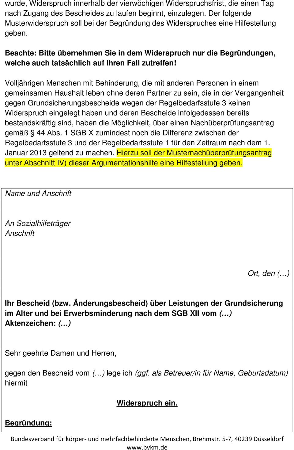 Beachte: Bitte übernehmen Sie in dem Widerspruch nur die Begründungen, welche auch tatsächlich auf Ihren Fall zutreffen!