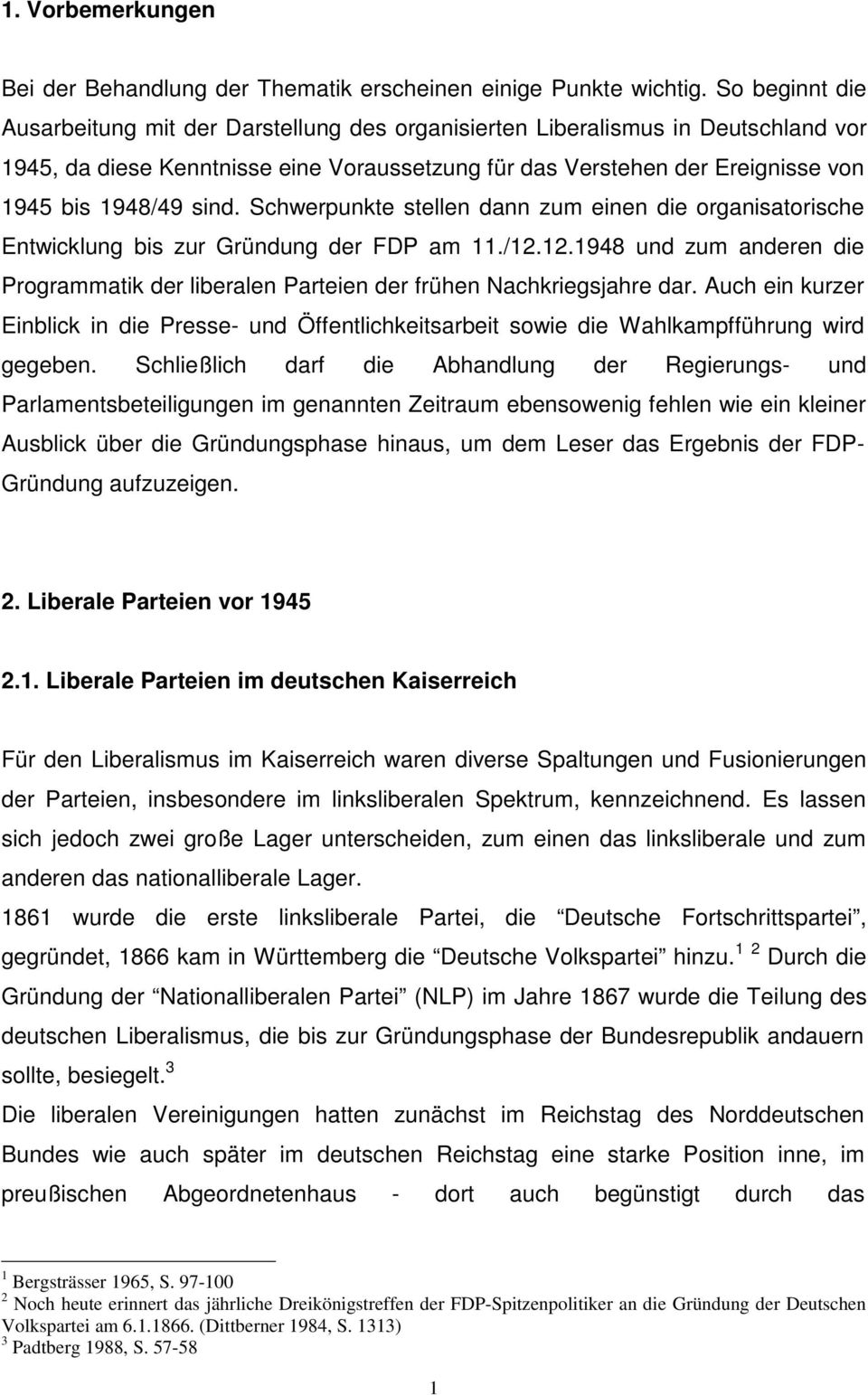 sind. Schwerpunkte stellen dann zum einen die organisatorische Entwicklung bis zur Gründung der FDP am 11./12.