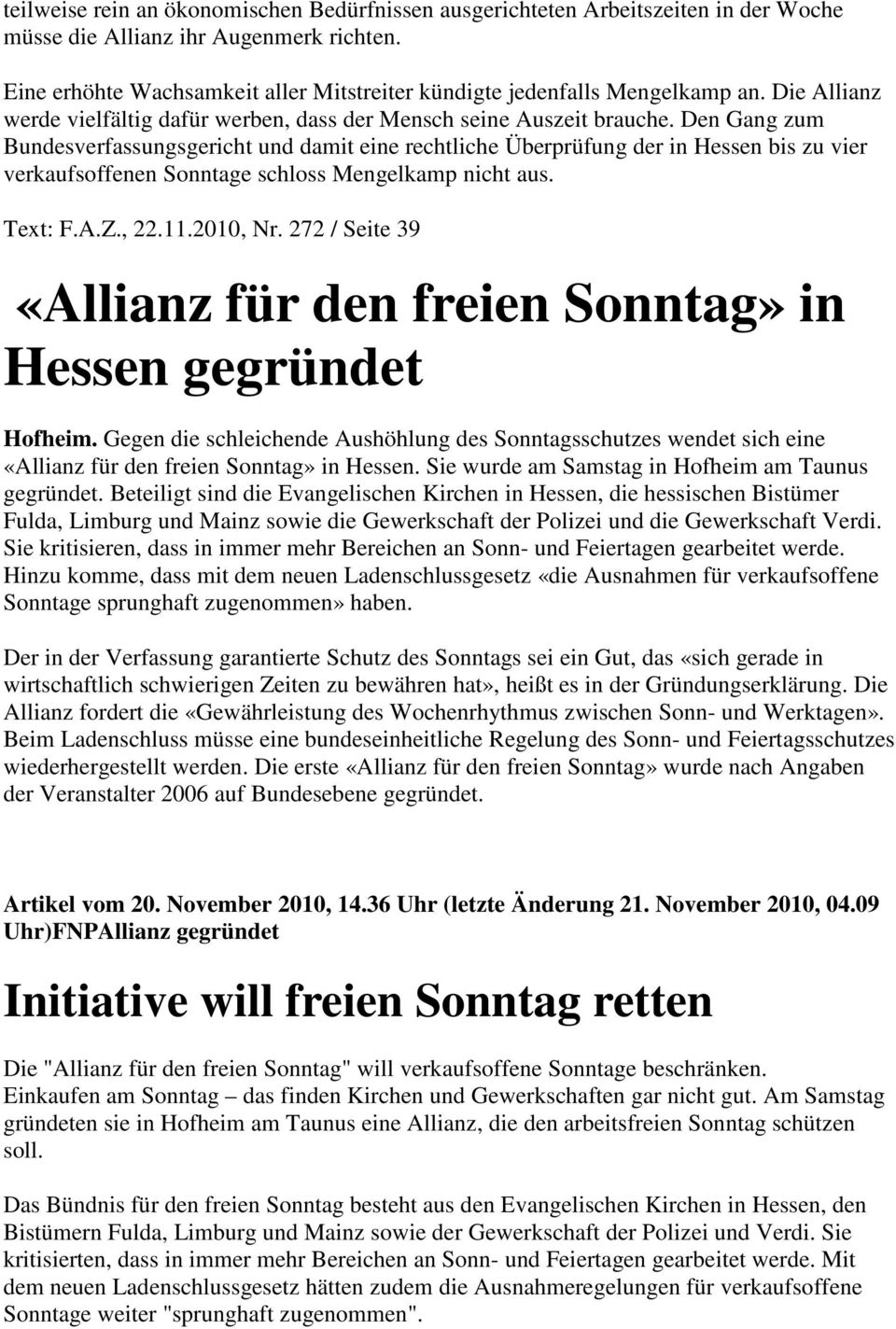 Den Gang zum Bundesverfassungsgericht und damit eine rechtliche Überprüfung der in Hessen bis zu vier verkaufsoffenen Sonntage schloss Mengelkamp nicht aus. Text: F.A.Z., 22.11.2010, Nr.