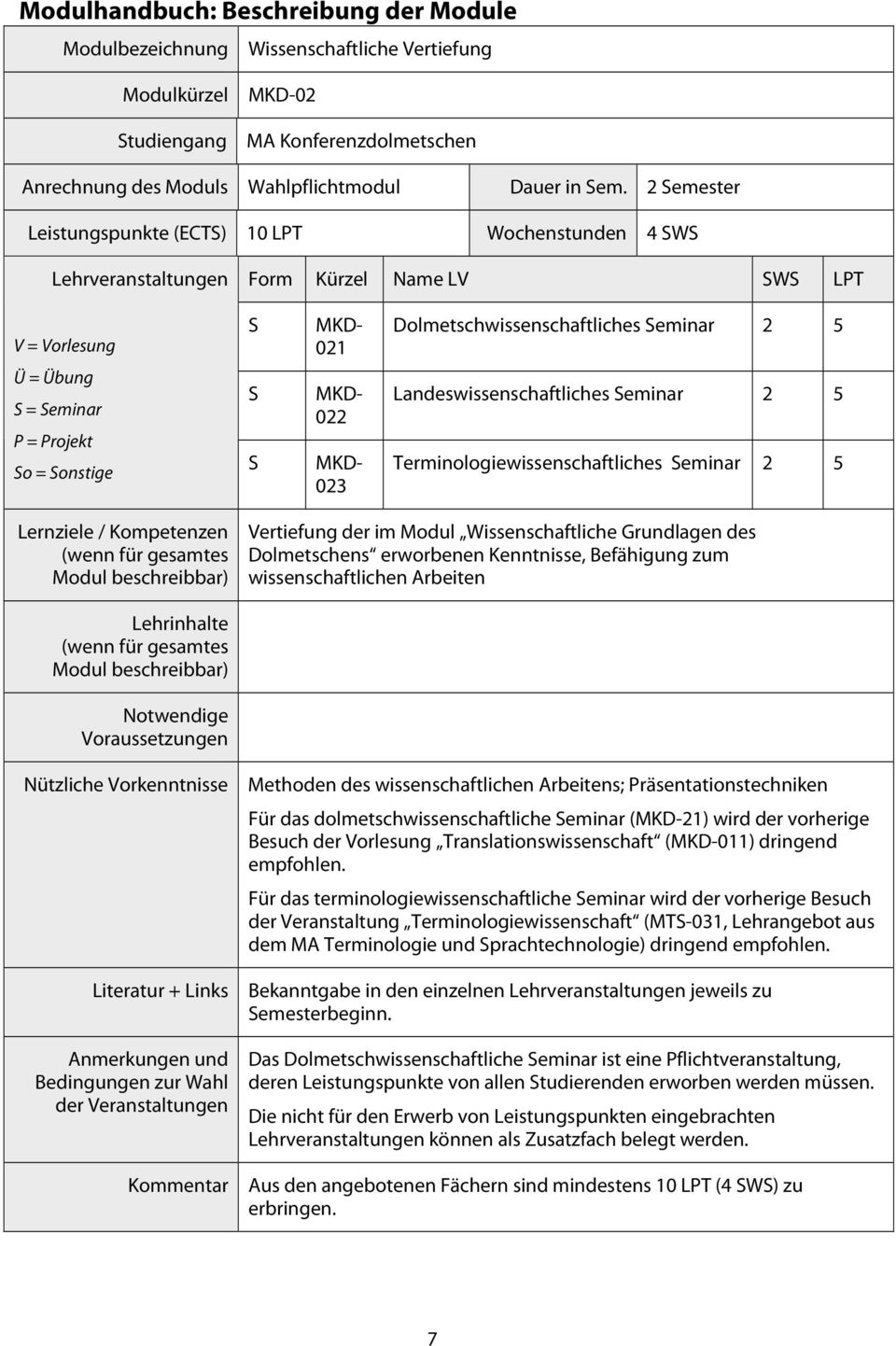 Dolmetschwissenschaftliches Seminar 2 5 Landeswissenschaftliches Seminar 2 5 Terminologiewissenschaftliches Seminar 2 5 beschreibbar) Vertiefung der im Wissenschaftliche Grundlagen des Dolmetschens