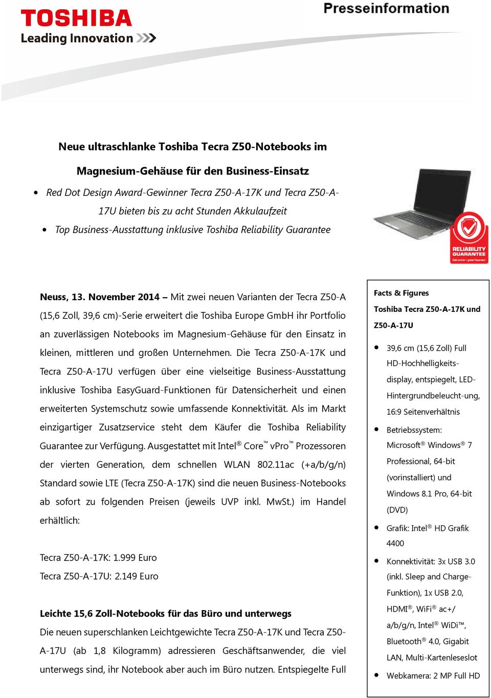 November 2014 Mit zwei neuen Varianten der Tecra Z50-A (15,6 Zoll, 39,6 cm)-serie erweitert die Toshiba Europe GmbH ihr Portfolio an zuverlässigen Notebooks im Magnesium-Gehäuse für den Einsatz in
