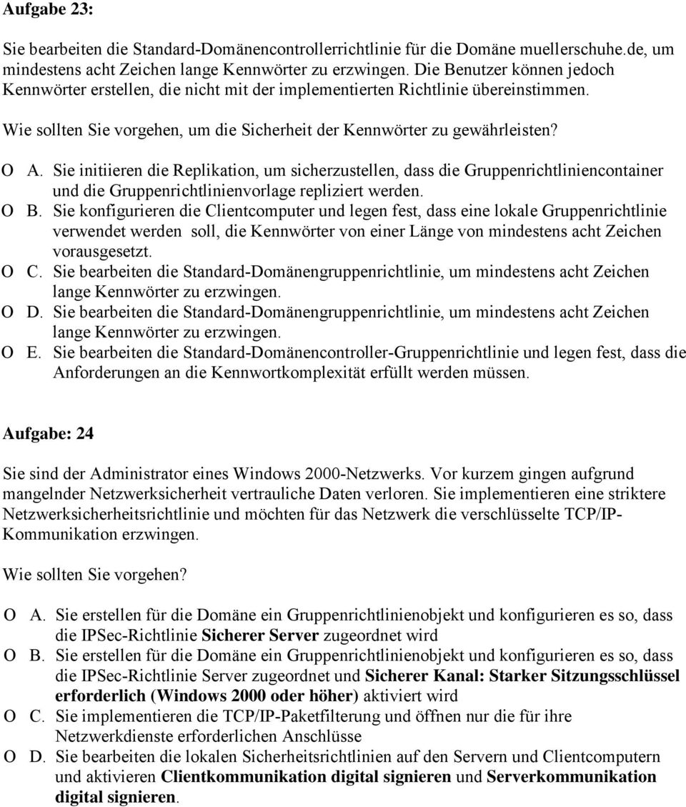 Sie initiieren die Replikation, um sicherzustellen, dass die Gruppenrichtliniencontainer und die Gruppenrichtlinienvorlage repliziert werden. O B.