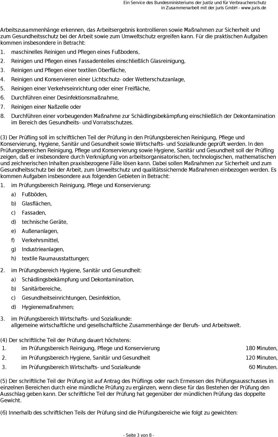 Reinigen und Pflegen einer textilen Oberfläche,. Reinigen und Konservieren einer Lichtschutz- oder Wetterschutzanlage, 5. Reinigen einer Verkehrseinrichtung oder einer Freifläche, 6.