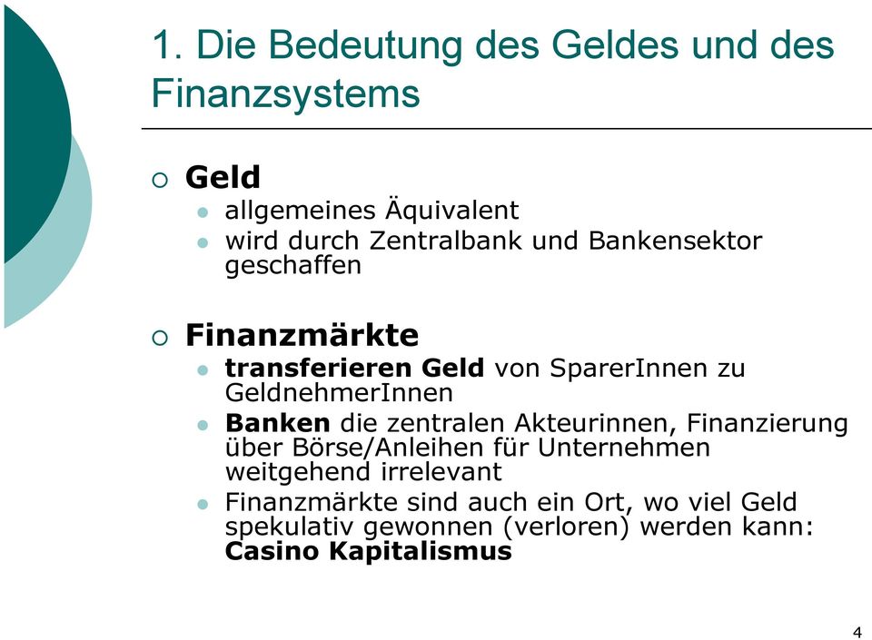 die zentralen Akteurinnen, Finanzierung über Börse/Anleihen für Unternehmen weitgehend irrelevant