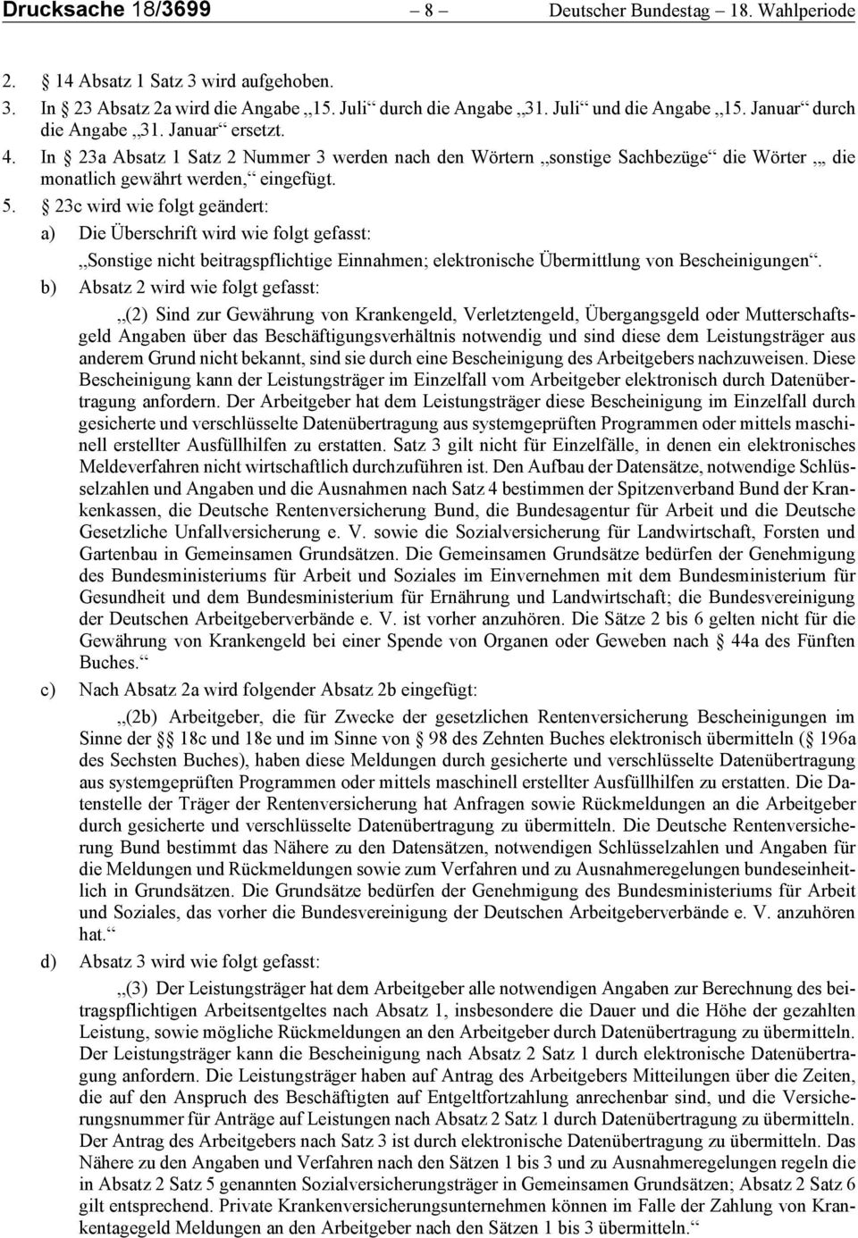 23c wird wie folgt geändert: a) Die Überschrift wird wie folgt gefasst: Sonstige nicht beitragspflichtige Einnahmen; elektronische Übermittlung von Bescheinigungen.