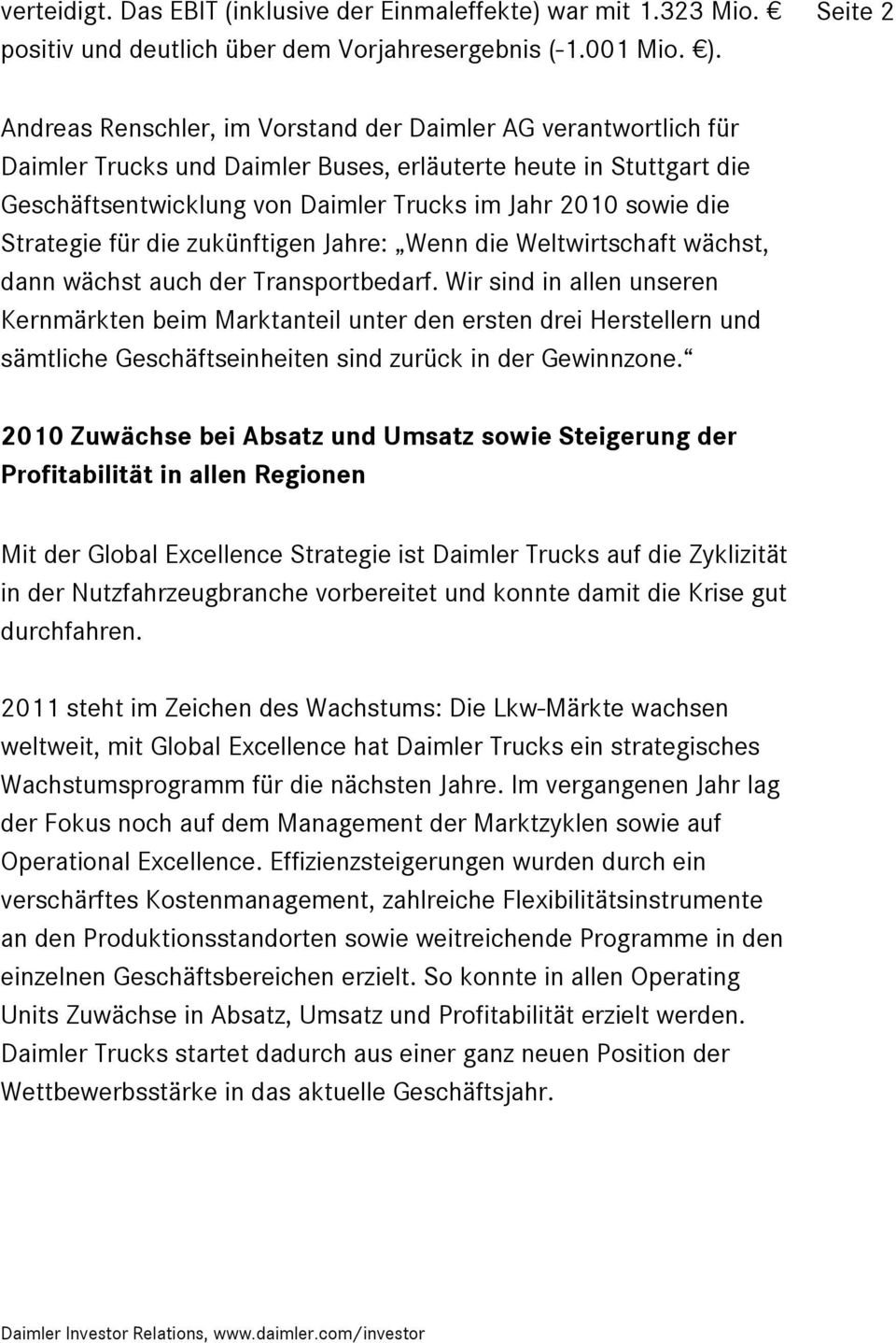 die Strategie für die zukünftigen Jahre: Wenn die Weltwirtschaft wächst, dann wächst auch der Transportbedarf.