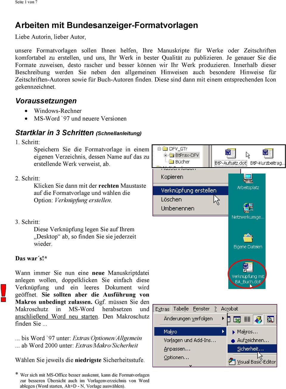 Innerhalb dieser Beschreibung werden Sie neben den allgemeinen Hinweisen auch besondere Hinweise für Zeitschriften-Autoren sowie für Buch-Autoren finden.