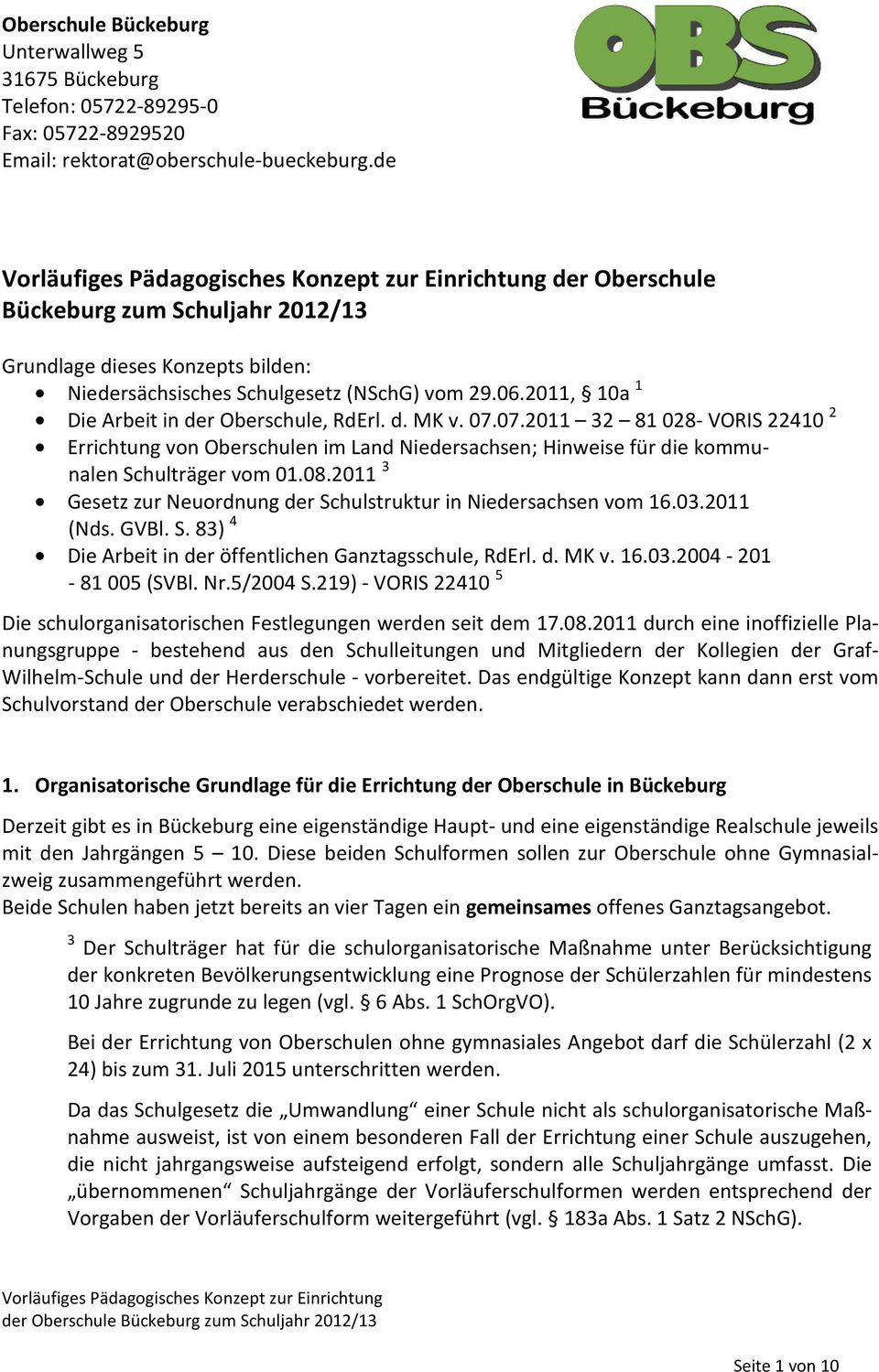 07.2011 32 81 028- VORIS 22410 2 Errichtung von Oberschulen im Land Niedersachsen; Hinweise für die kommunalen Schulträger vom 01.08.