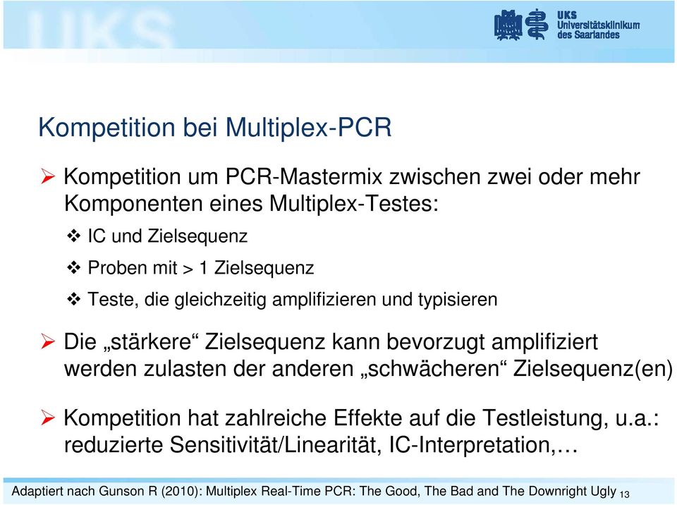 amplifiziert werden zulasten der anderen schwächeren Zielsequenz(en) Kompetition hat zahlreiche Effekte auf die Testleistung, u.a.: