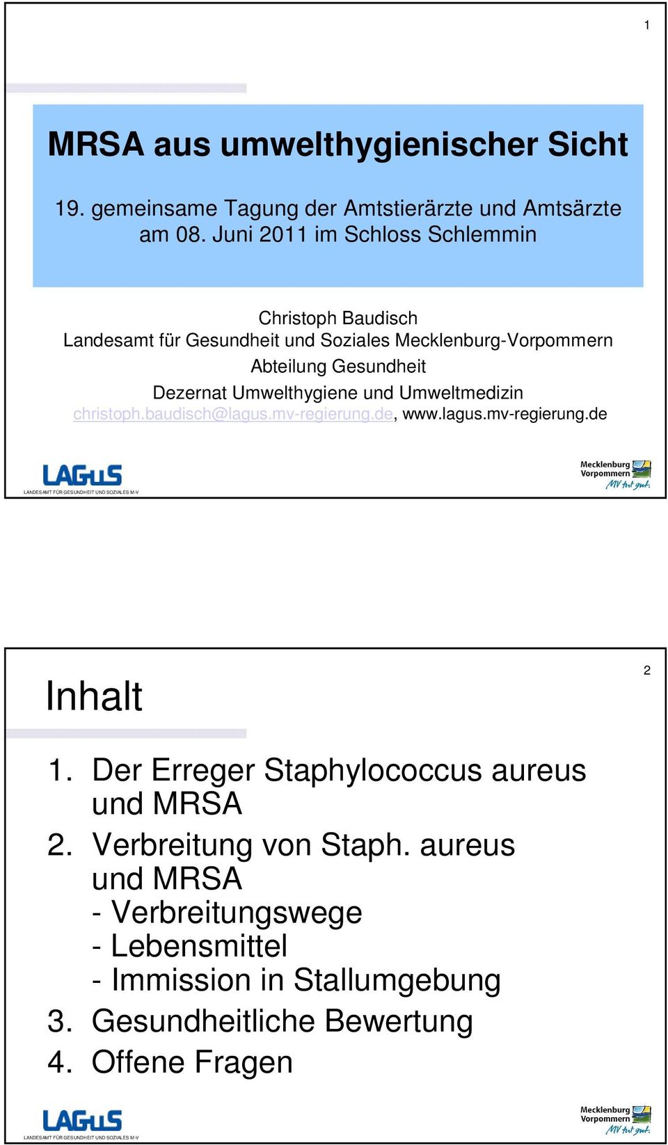 Dezernat Umwelthygiene und Umweltmedizin christoph.baudisch@lagus.mv-regierung.de, www.lagus.mv-regierung.de Inhalt 2 1.