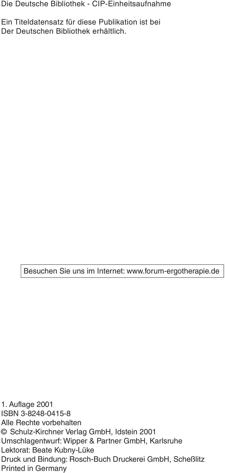 Auflage 2001 ISBN 3-8248-0415-8 Alle Rechte vorbehalten Schulz-Kirchner Verlag GmbH, Idstein 2001
