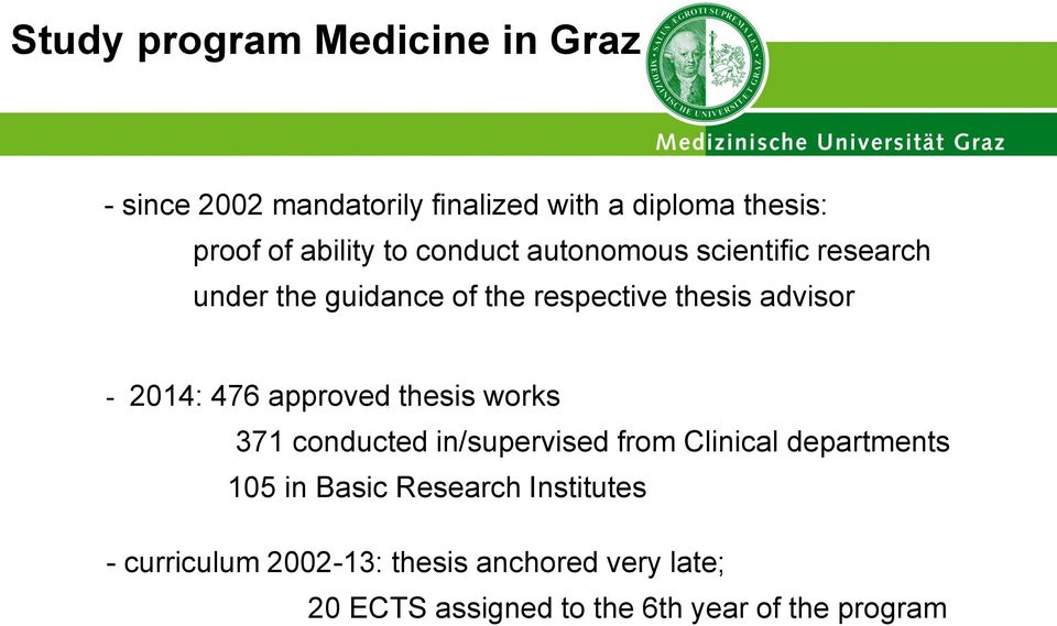 2014: 476 approved thesis works 371 conducted in/supervised from Clinical departments 105 in Basic