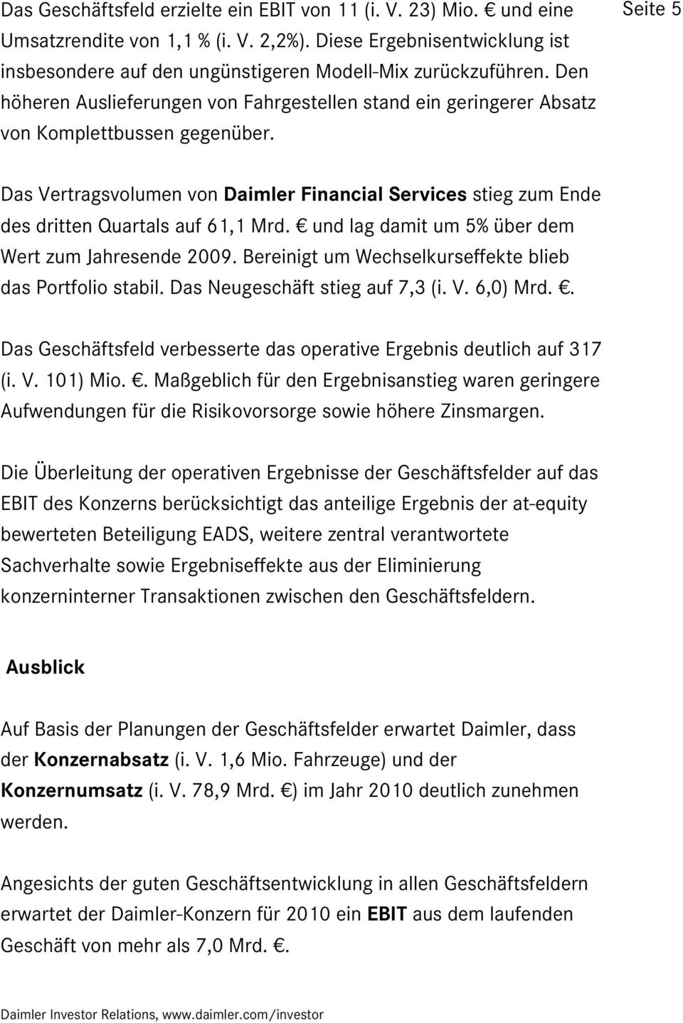 Seite 5 Das Vertragsvolumen von Daimler Financial Services stieg zum Ende des dritten Quartals auf 61,1 Mrd. und lag damit um 5% über dem Wert zum Jahresende 2009.