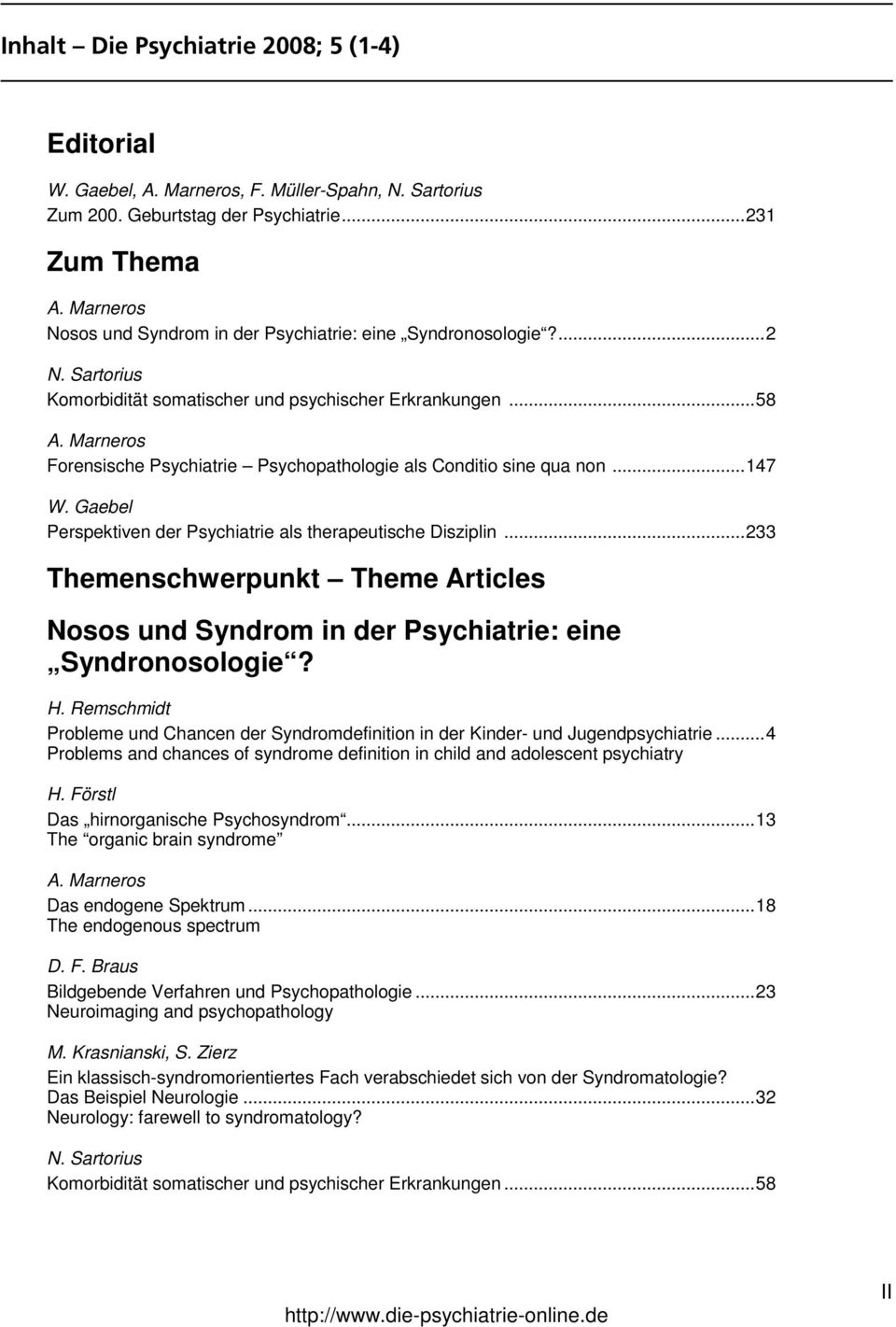 Gaebel Perspektiven der Psychiatrie als therapeutische Disziplin...233 Themenschwerpunkt Theme Articles Nosos und Syndrom in der Psychiatrie: eine Syndronosologie? H.
