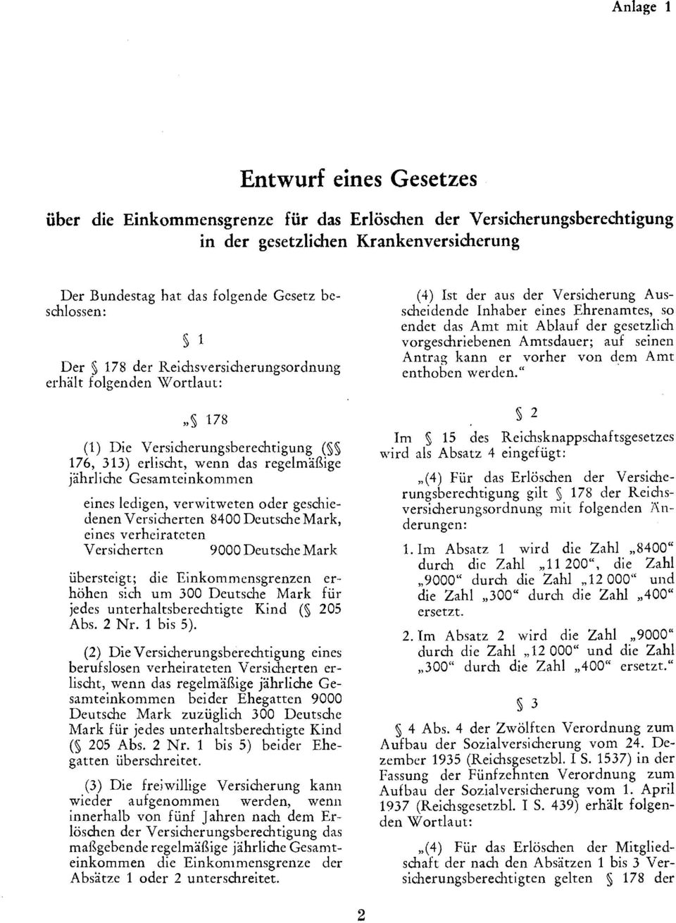 oder geschiedenen Versicherten 8400 Deutsche Mark, eines verheirateten Versicherten 9000 Deutsche Mark übersteigt; die Einkommensgrenzen erhöhen sich um 300 Deutsche Mark für jedes