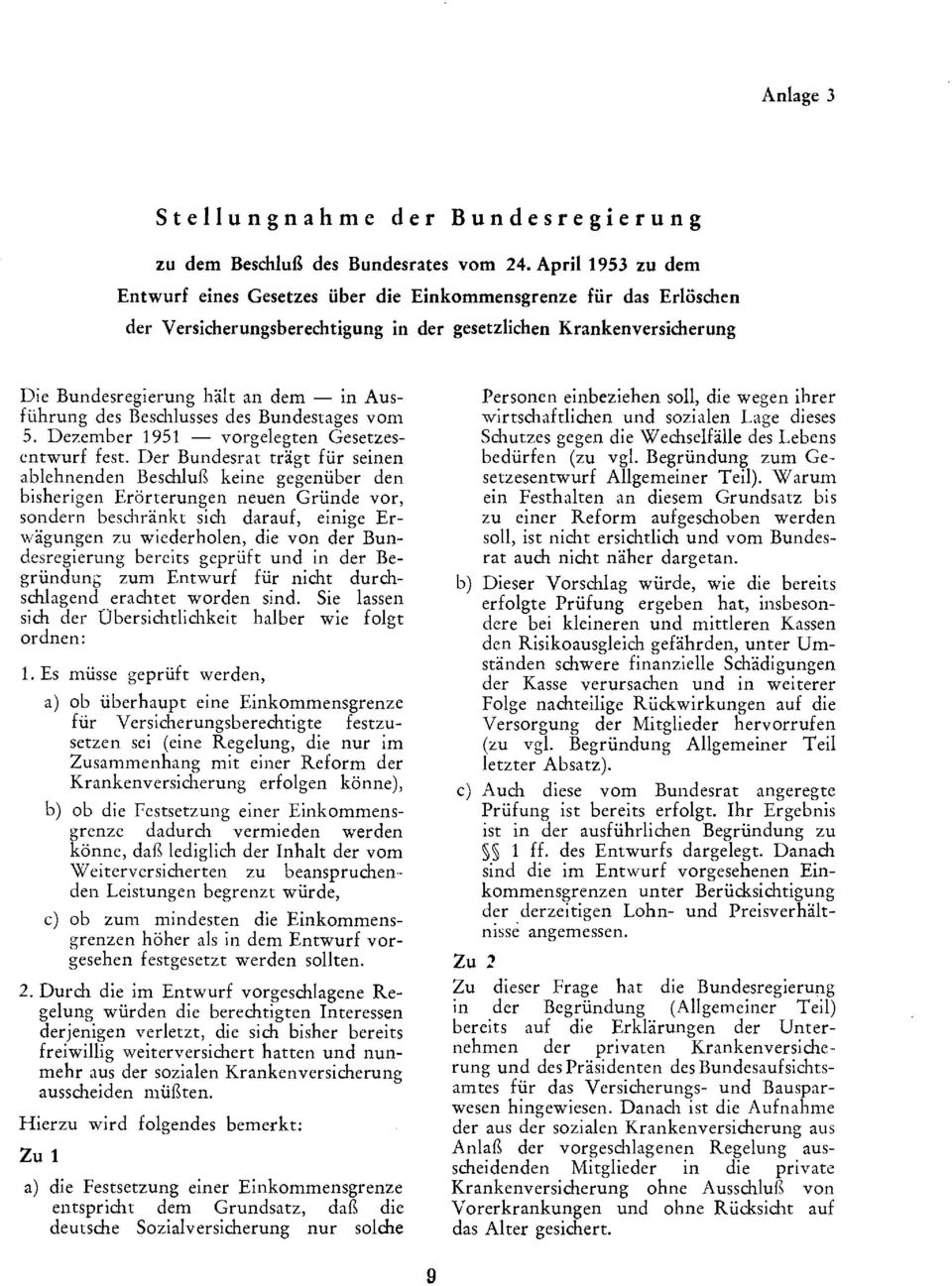 Ausführung des Beschlusses des Bundestages vom 5. Dezember 1951 vorgelegten Gesetzes entwurf fest.