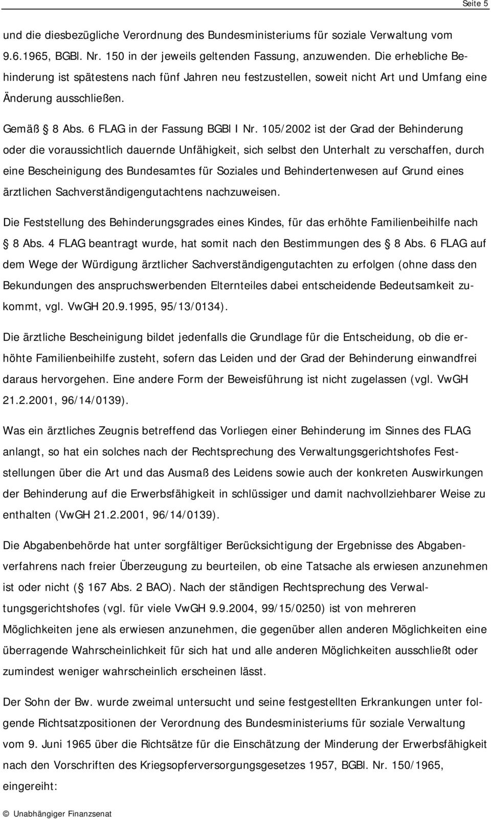 105/2002 ist der Grad der Behinderung oder die voraussichtlich dauernde Unfähigkeit, sich selbst den Unterhalt zu verschaffen, durch eine Bescheinigung des Bundesamtes für Soziales und