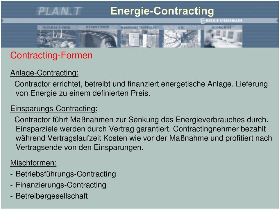 Einsparungs-Contracting: Contractor führt Maßnahmen zur Senkung des Energieverbrauches durch.