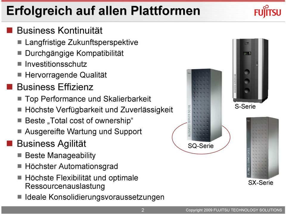 Zuverlässigkeit Beste Total cost of ownership Ausgereifte Wartung und Support Business Agilität Beste Manageability Höchster