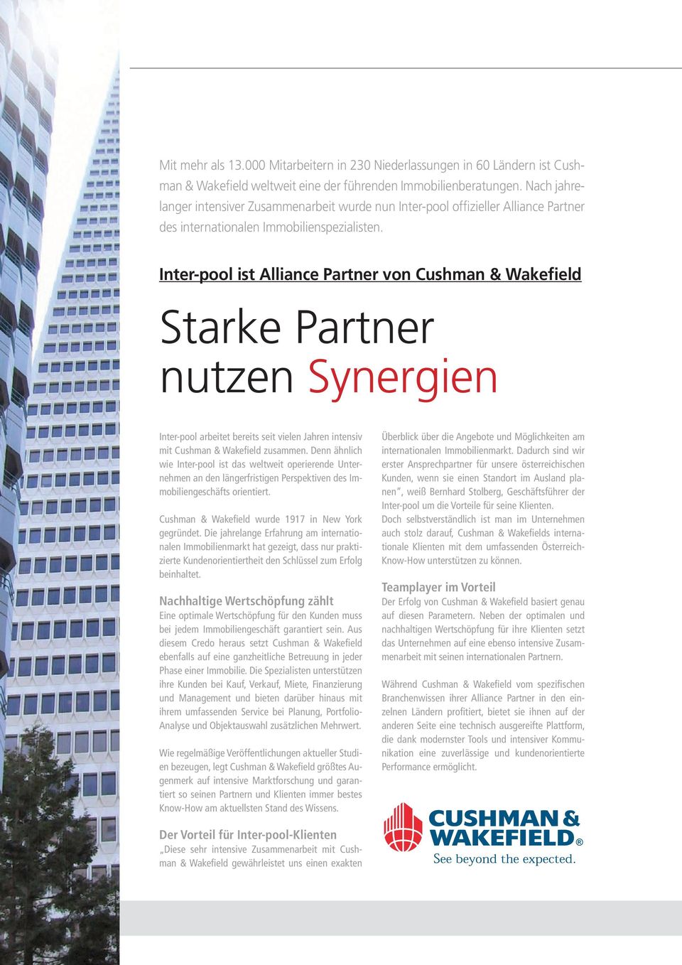 Inter-pool ist Alliance Partner von Cushman & Wakefield Starke Partner nutzen Synergien Inter-pool arbeitet bereits seit vielen Jahren intensiv mit Cushman & Wakefield zusammen.