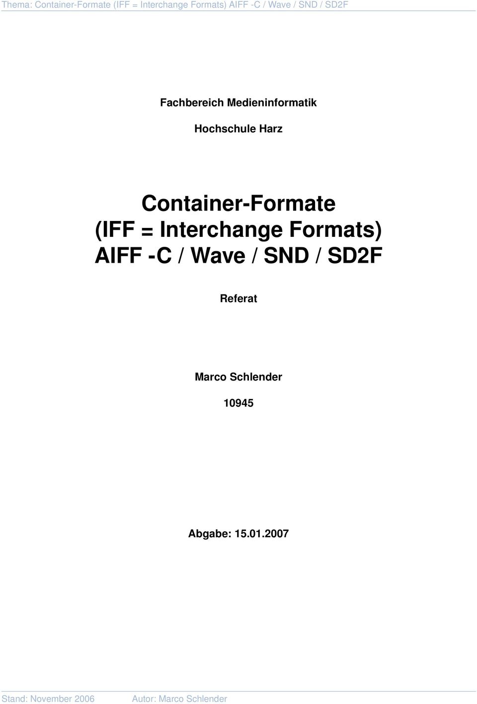 Formats) AIFF -C / Wave / SND / SD2F