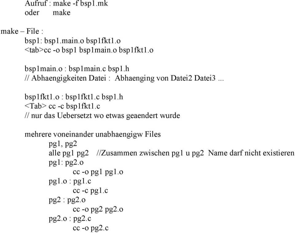 c // nur das Uebersetzt wo etwas geaendert wurde mehrere voneinander unabhaengigw Files pg1, pg2 alle pg1 pg2 //Zusammen zwischen